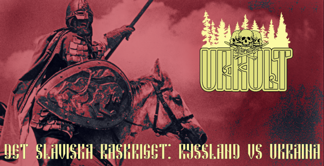 URKULT #15: Det slaviska raskriget: Ryssland vs Ukraina